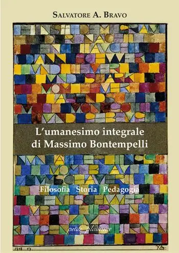 Occasione Imperdibile L‘umanesimo integrale di Massimo Bontempelli. Filosofia storia pedagogia