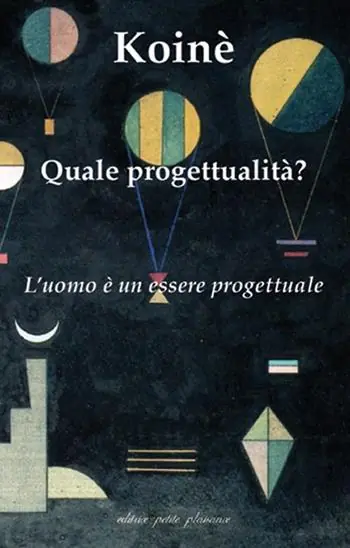 Koinè. Quale progettualità? L‘uomo è un essere progettuale Must-Have