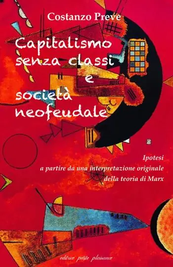 Capitalismo senza classi e società neofeudale. Ipotesi a partire da una interpretazione originale della teoria di Marx Ordina Subito