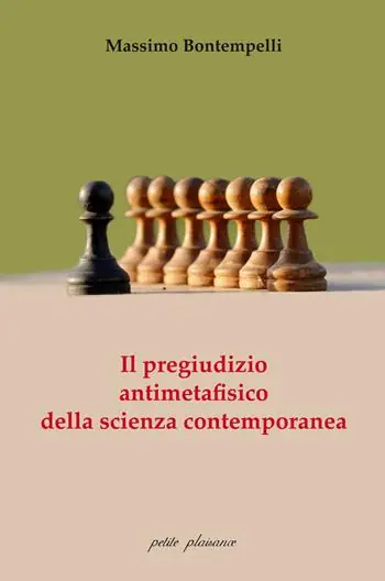 Consegna Rapida Il pregiudizio antimetafisico della scienza contemporanea
