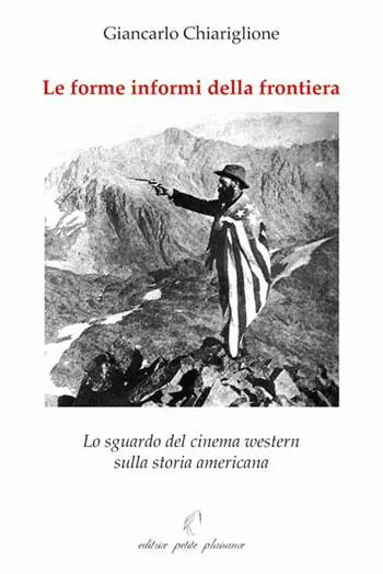 Ultimissimo Modello Le forme informi della frontiera. Lo sguardo del cinema western sulla storia americana