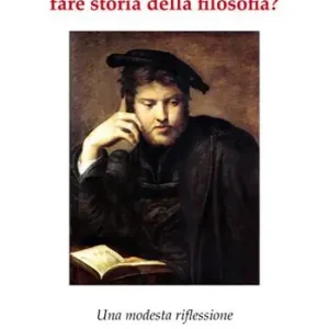 A cosa serve oggi fare storia della filosofia? Una modesta riflessione Prezzo Scontato