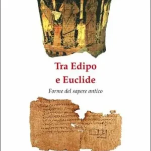 Spedizione Espresso Tra Edipo e Euclide. Forme del sapere antico