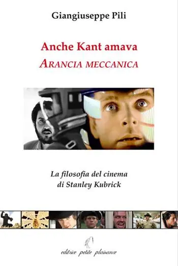 Anche Kant amava Arancia meccanica. La filosofia del cinema di Stanley Kubrick Occasione Imperdibile
