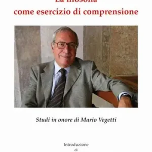 Pagamento Sicuro La filosofia come esercizio di comprensione. Studi in onore di Mario Vegetti
