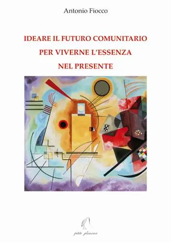 Ideare il futuro comunitario per viverne l’essenza nel presente Nuovo Arrivo