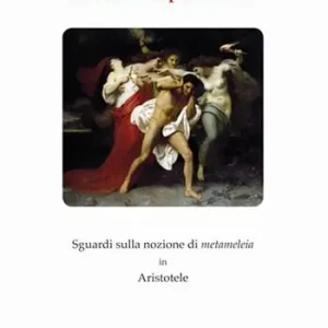 Divorati dal pentimento. Sguardi sulla nozione di metameleia in Aristotele Soddisfatti O Rimborsati
