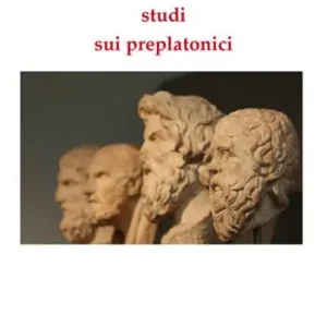 Solo Oggi Venticinque studi sui preplatonici
