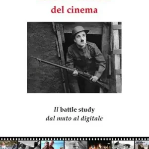 Spedito Oggi Fisica e metafisica del cinema. Il «battle study» dal muto al digitale
