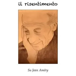 Professionale Scrivere il risentimento. Su Jean Améry