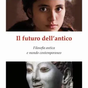 Spedizione Espresso Il futuro dell’antico. Filosofia antica e mondo contemporaneo