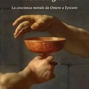 Subito Disponibile Moralisti greci. La coscienza morale da Omero a Epicuro