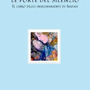 Solo Oggi Le porte del silenzio. Il libro degli insegnamenti di Imdah