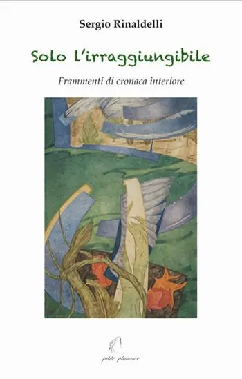Novità Solo l’irraggiungibile. Frammenti di cronaca interiore