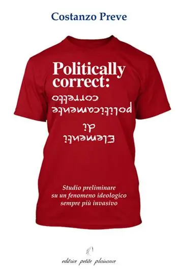 Elementi di politicamente corretto. Studio preliminare su un fenomeno ideologico sempre più invasivo Esclusivo
