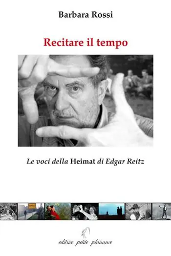 Recitare il tempo. Le voci della «Heimat» di Edgar Reitz Compra Online