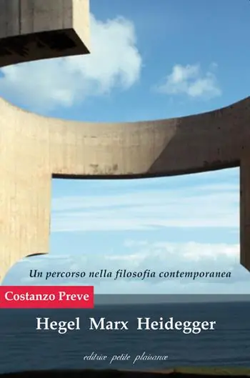 Ultime Pezzi Hegel Marx Heidegger. Un percorso nella filosofia contemporanea
