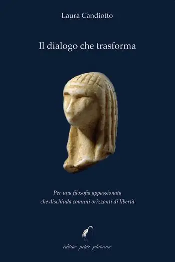 Sconto Il dialogo che trasforma. Per una filosofia appassionata che dischiuda comuni orizzonti di libertà