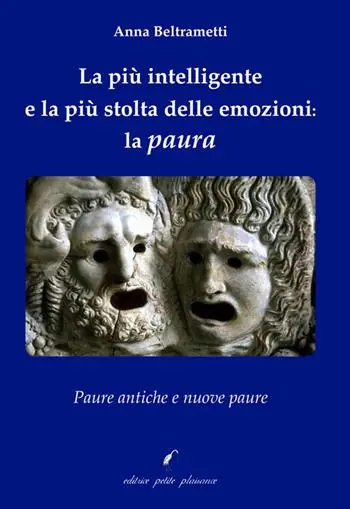 La più intelligente e la più stolta delle emozioni la paura. Paure antiche e nuove paure Must-Have