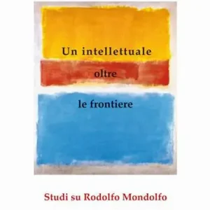 Prezzo Di Fabbrica Un intellettuale oltre le frontiere. Studi su Rodolfo Mondolfo