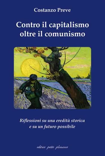 Compra Online Contro il capitalismo, oltre il comunismo. Riflessioni su di una eredità storica e su un futuro possibile