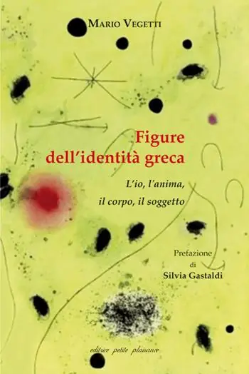 Figure dell’identità greca. L’io, l‘anima, il corpo, il soggetto Ultime Pezzi