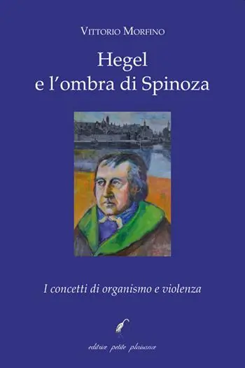 Hegel e l‘ombra di Spinoza. I concetti di organismo e violenza Popolare
