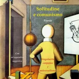 Solitudine e comunismo. Singolarità corporea e universalismo Pagamento Sicuro