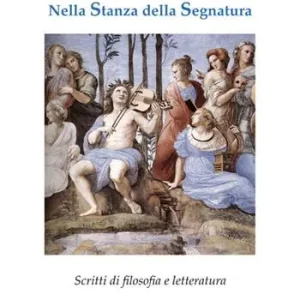 Offerta Lampo Nella stanza della segnatura. Scritti di filosofia e letteratura