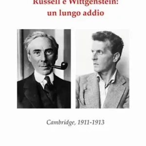Russell e Wittgenstein un lungo addio. Cambridge, 1911-1913 Popolare