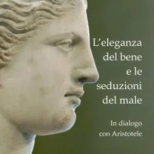 Spedizione Espresso L’ eleganza del bene e le seduzioni del male. In dialogo con Aristotele