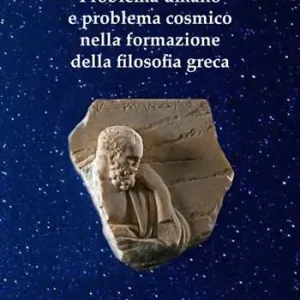 Problema umano e problema cosmico nella formazione della filosofia greca Nuova Collezione