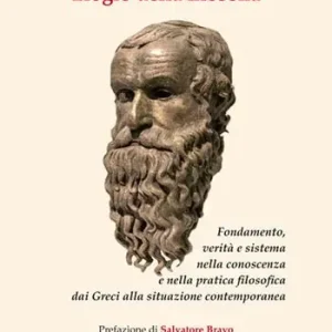 Quantità Limitata Elogio della filosofia. Fondamento, verità e sistema nella conoscenza e nella pratica filosofica dai Greci alla situazione contemporanea