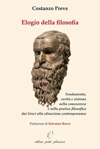 Quantità Limitata Elogio della filosofia. Fondamento, verità e sistema nella conoscenza e nella pratica filosofica dai Greci alla situazione contemporanea