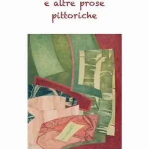 Non Perdere Un tempo, un luogo e altre prose pittoriche