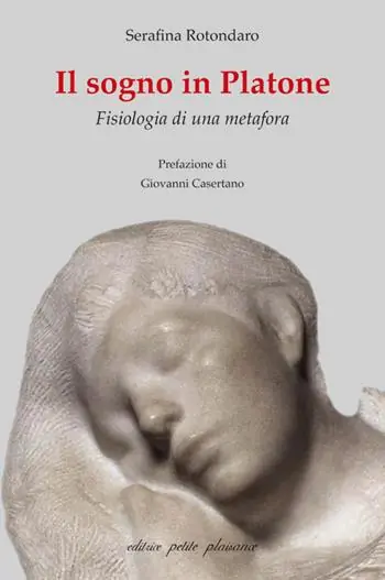 Il sogno in Platone. Fisiologia di una metafora Non Perdere