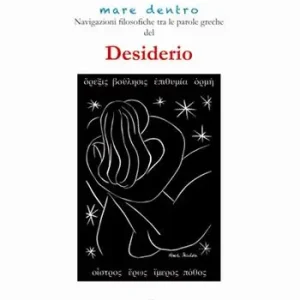 Sconto Desiderio. Navigazioni filosofiche tra le parole greche di desiderio