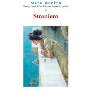 Offerta Del Giorno Straniero. Navigazioni filosofiche tra le parole greche di straniero