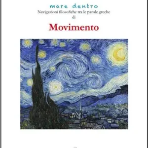 Movimento. Navigazioni filosofiche tra le parole greche di «movimento» Prezzo Ridotto