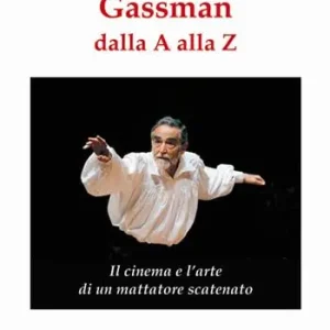 Gassman dalla A alla Z. Il cinema e l’arte di un mattatore scatenato Ordina Subito
