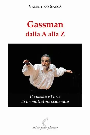 Gassman dalla A alla Z. Il cinema e l’arte di un mattatore scatenato Ordina Subito