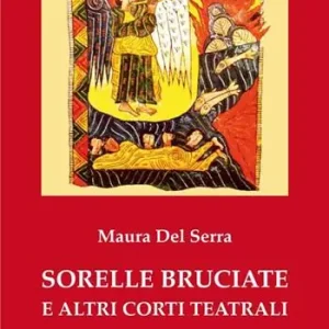 Sorelle bruciate e altri corti teatrali Acquista Ora