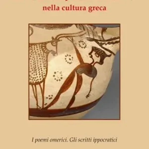 La nascita del pensiero anatomico nella cultura greca. I poemi omerici. Gli scritti ippocratici Popolare