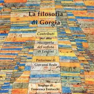 Promo Stagionale La filosofia di Gorgia. Contributi per una riscoperta del sofista di Lentini