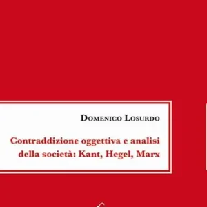 Promozione Esclusiva Contraddizione oggettiva e analisi della società Kant, Hegel, Marx