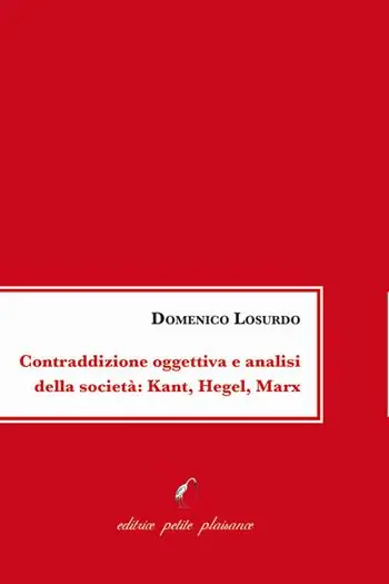 Promozione Esclusiva Contraddizione oggettiva e analisi della società Kant, Hegel, Marx