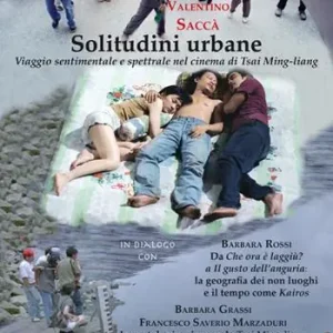Solitudini urbane. Viaggio sentimentale e spettrale nel cinema di Tsai Ming-liang Prezzo Conveniente