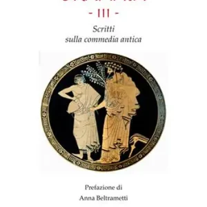 Offerta Lampo Dramata. Vol. 3 Scritti sulla commedia antica
