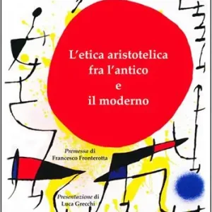Nuova Collezione L‘etica aristotelica fra l‘antico e il moderno