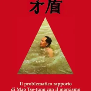 Il problematico rapporto di Mao Tse-Tung con il marxismo Quantità Limitata